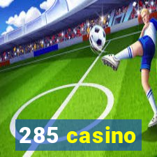 285 casino